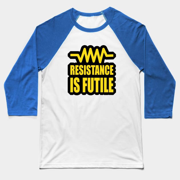 Resistance is futile  funny electrical Design for Engineers and engineering Students Baseball T-Shirt by ArtoBagsPlus